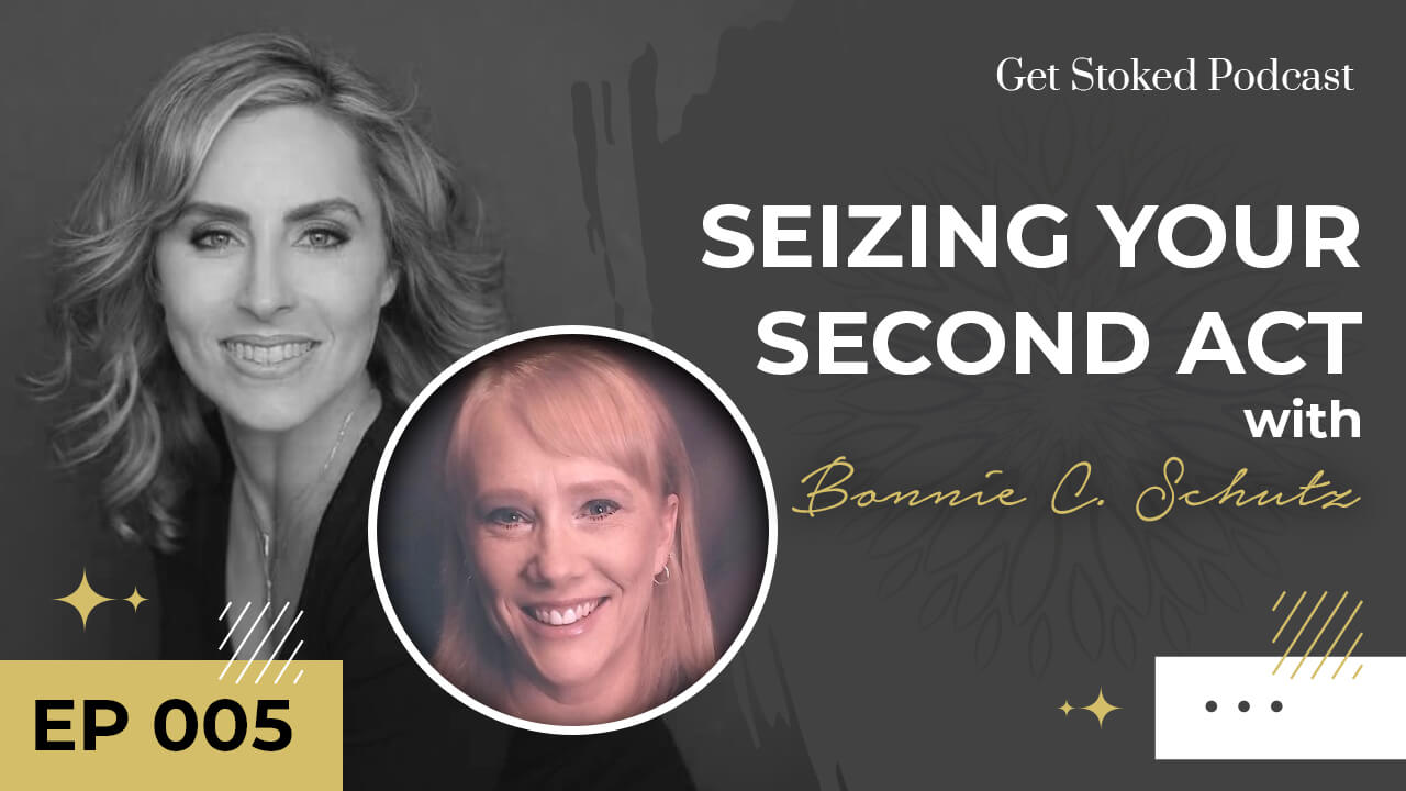 Seizing Your Second Act with Bonnie C. Schutz
