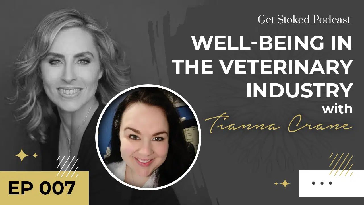 Wellbeing in the Veterinary Industry with Tianna Crane