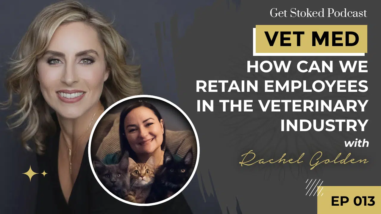 How Can We Retain Employees in the Veterinary Industry with Rachel Golden
