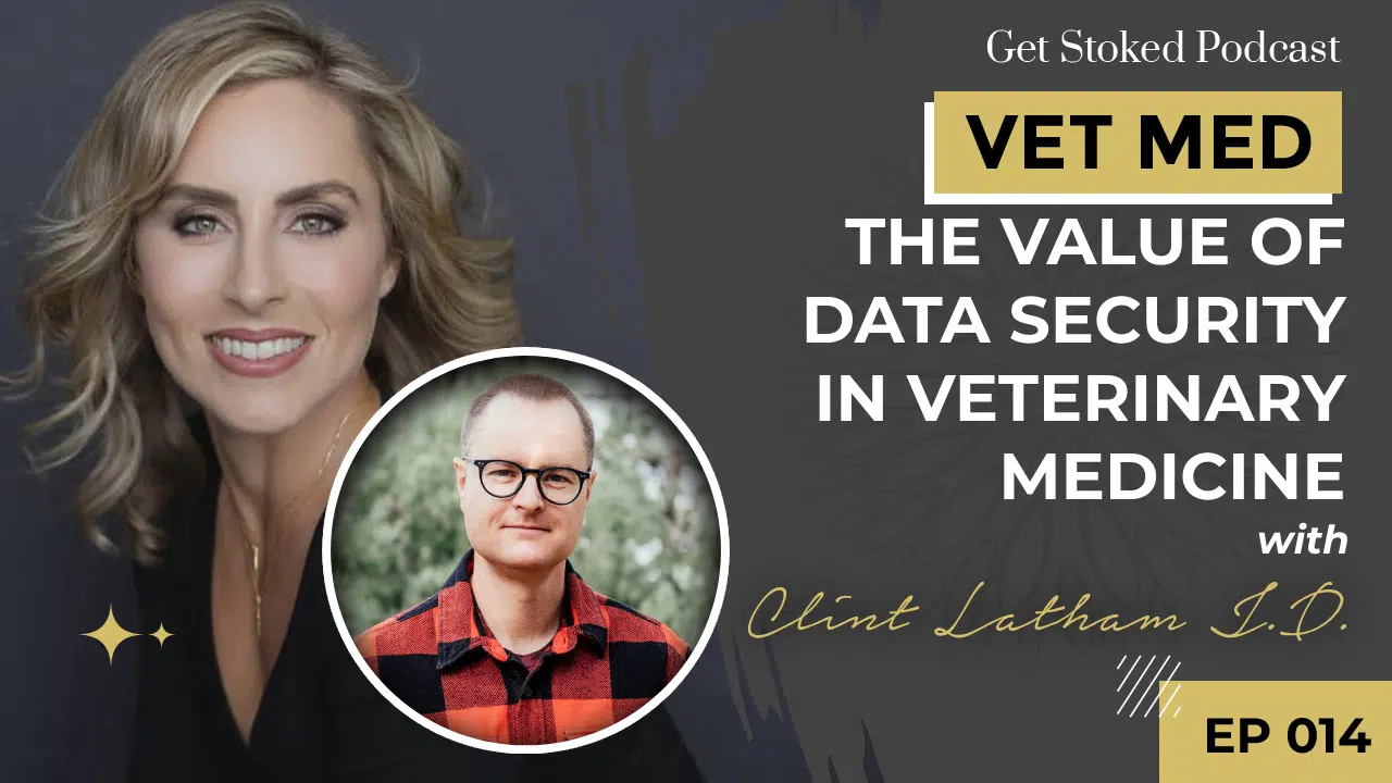 The Value of Data Security in Veterinary Medicine with Clint Latham J.D