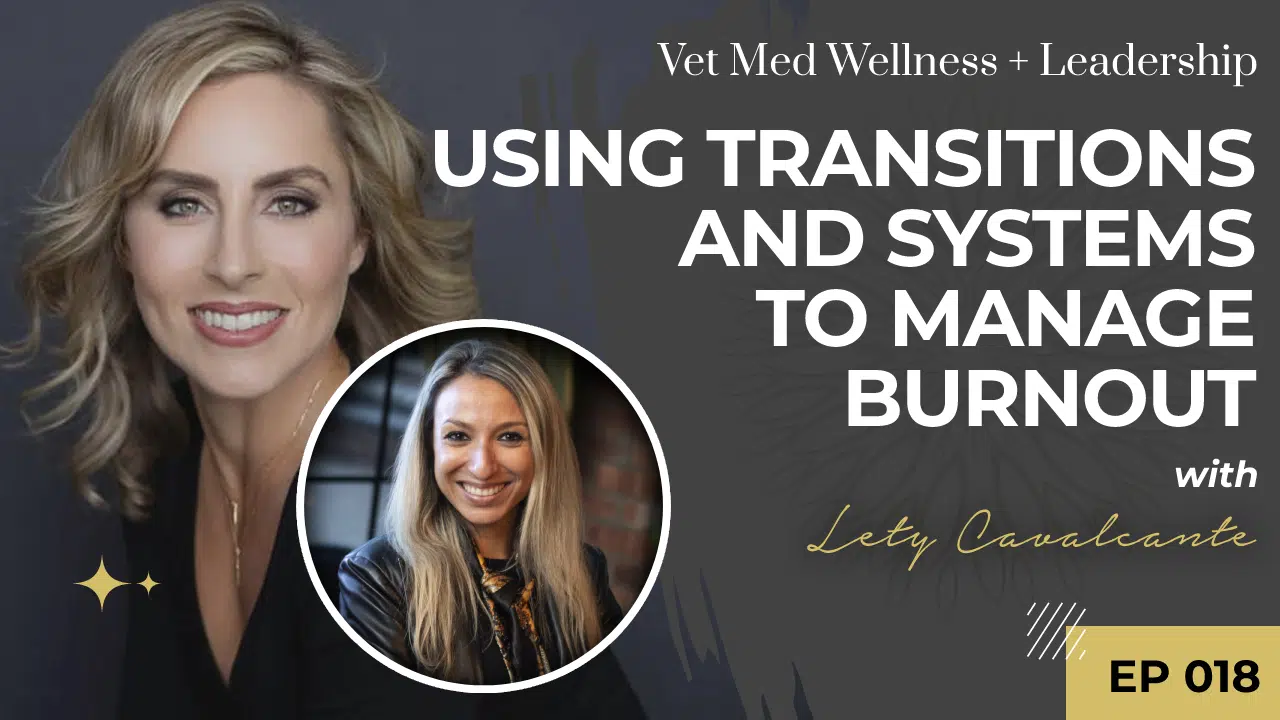 Using Transitions and Systems to Manage Burnout with Lety Cavalcante