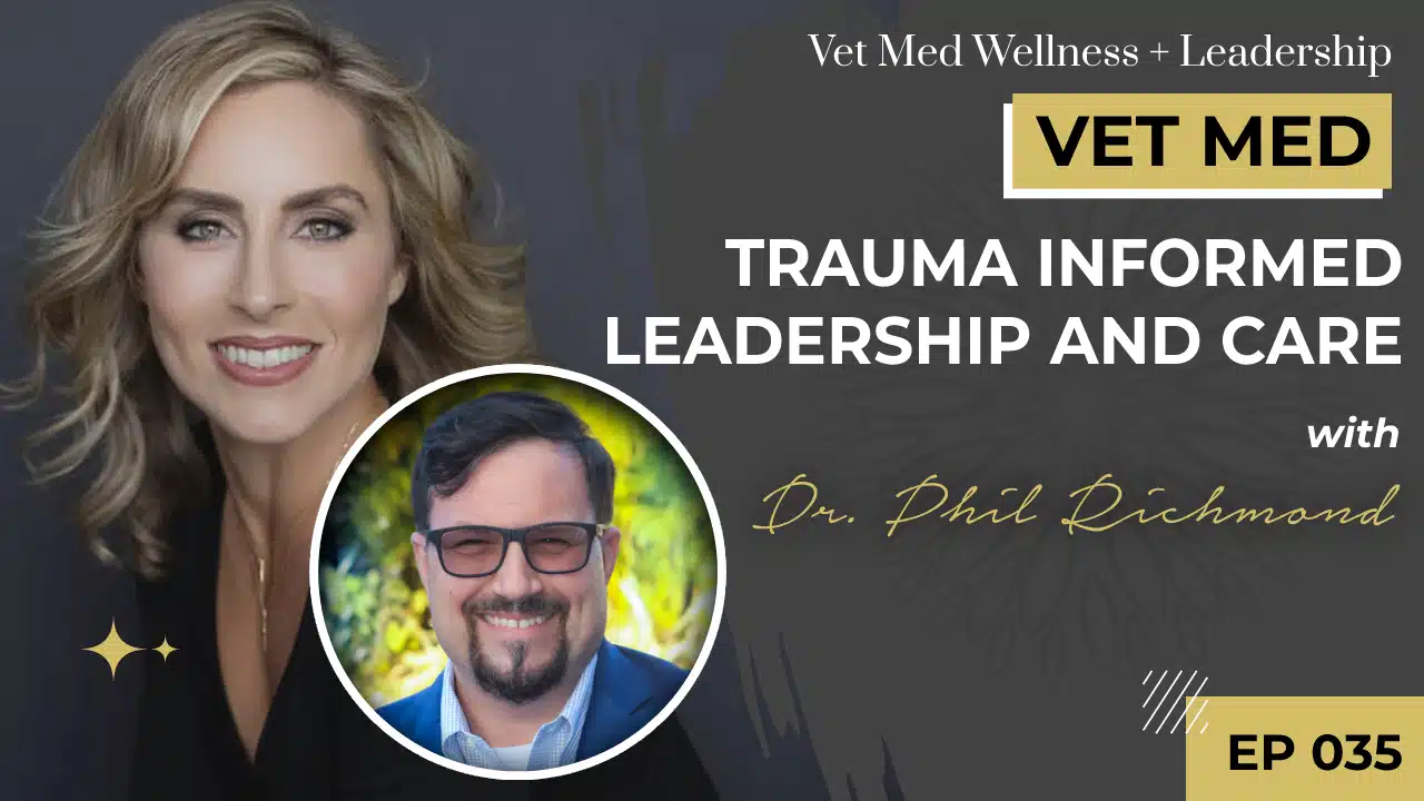 Trauma Informed Leadership and Care with Dr. Phil Richmond