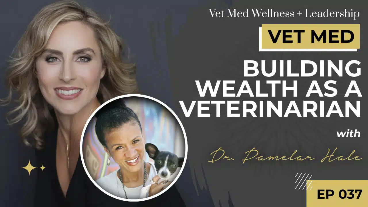 Building Wealth as a Veterinarian with Dr. Pamelar Hale