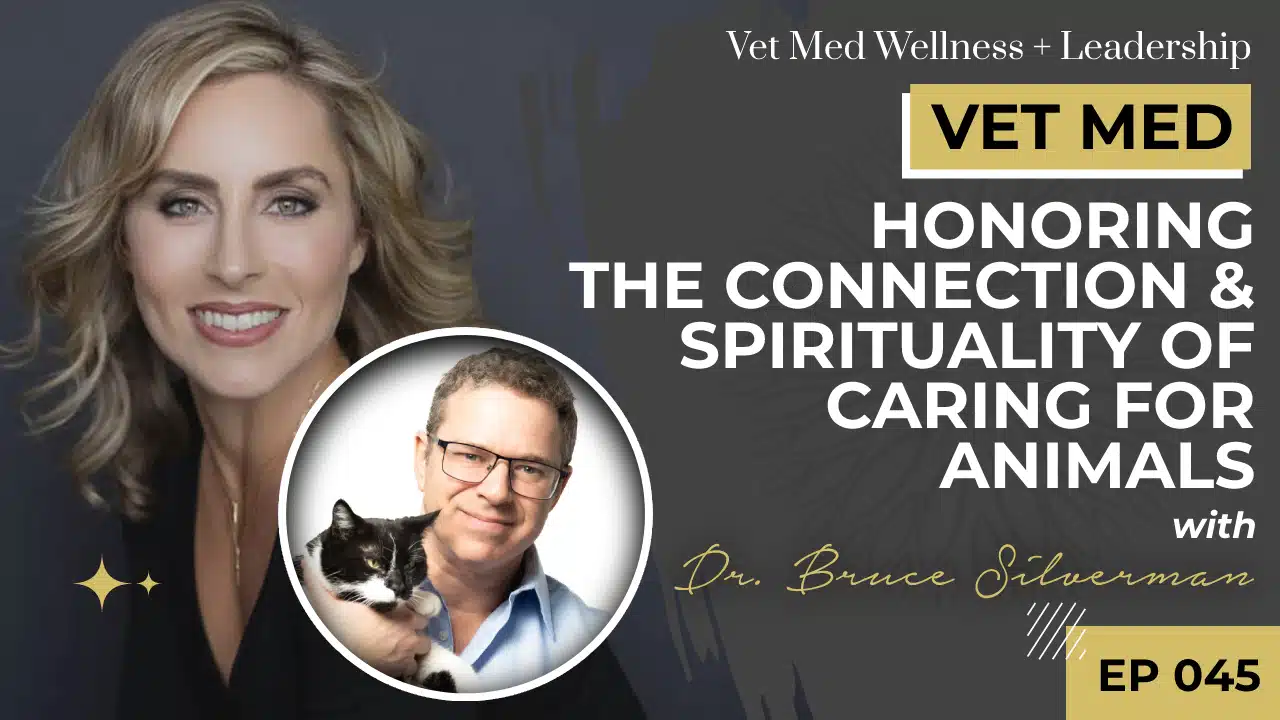 Honoring the Connection and Spirituality of Caring For Animals with Dr. Bruce Silverman