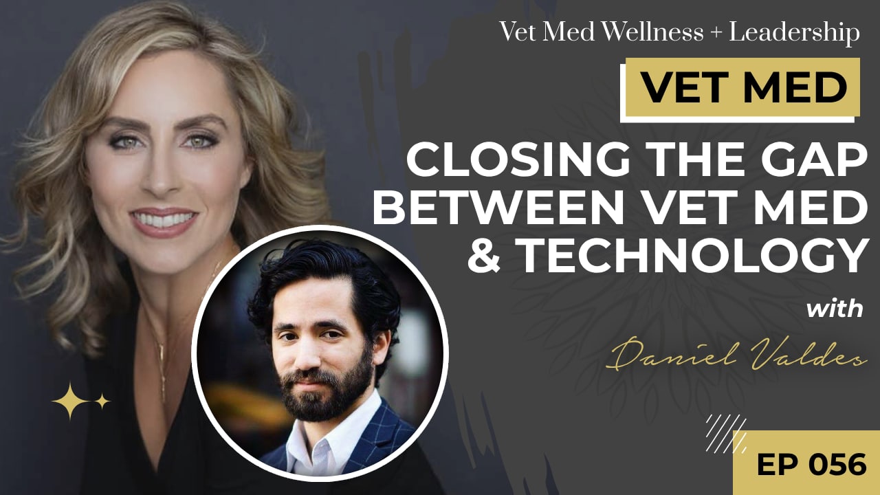 Closing The Gap Between Vet Med and Technology with Daniel Valdes