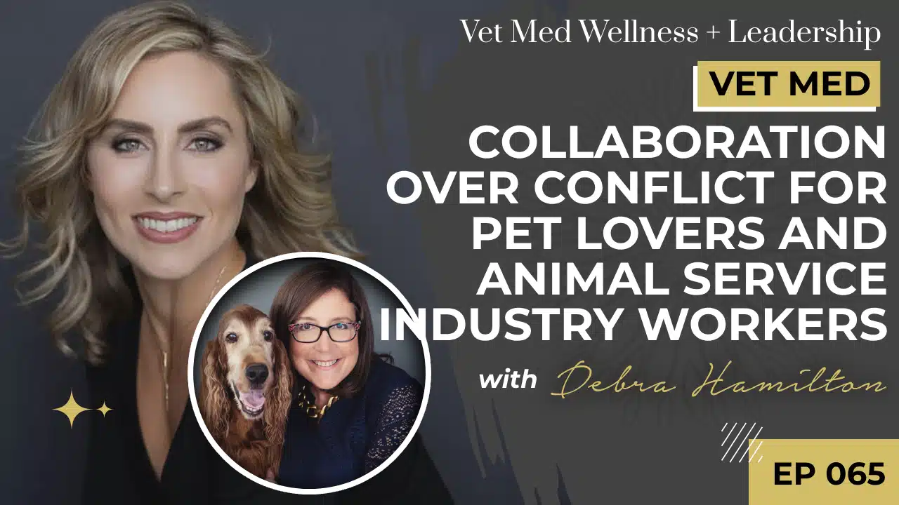 Collaboration Over Conflict for Pet Lovers and Animal Service Industry Workers with Debra Hamilton