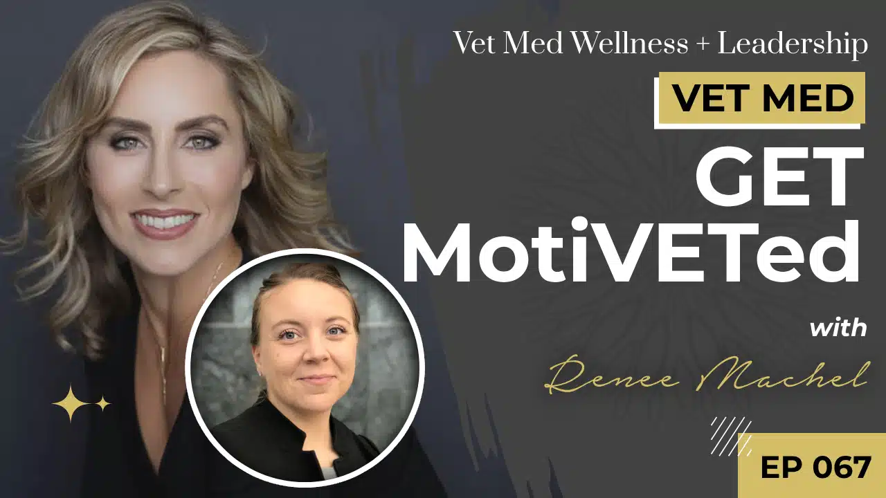 Get MotiVETed with Renee Machel